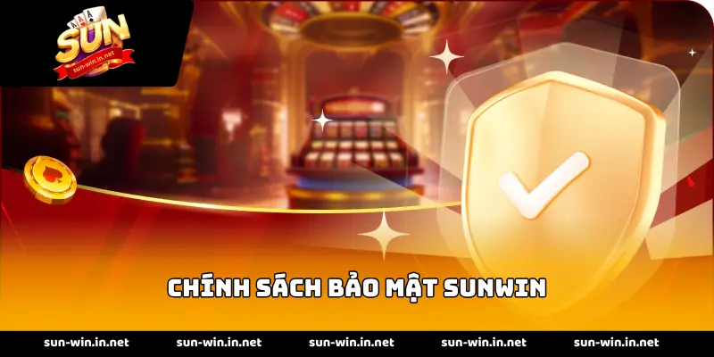 Chính sách bảo mật SUNWIN